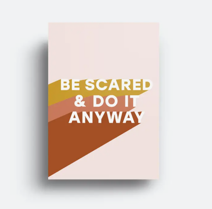 Be Scared And Do It Anyway Art Print